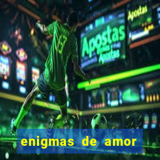 enigmas de amor para decifrar